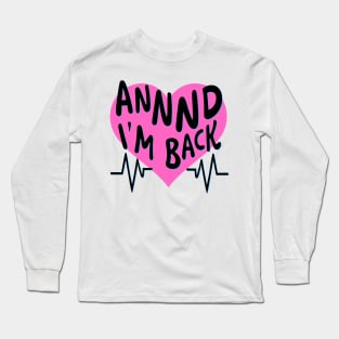 I’m Back Heart Attack Surgery Bypass Cancer Patient Survivor Long Sleeve T-Shirt